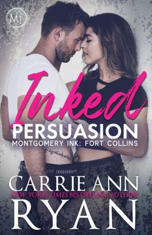 Inked Persuasion de Carrie Ann Ryan