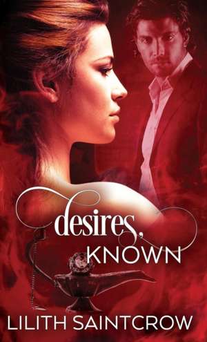 Desires, Known de Lilith Saintcrow
