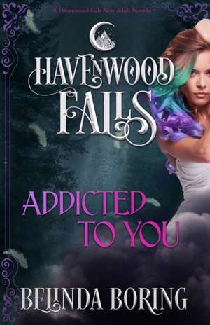 Havenwood Falls Collective: ADDICTED TO YOU