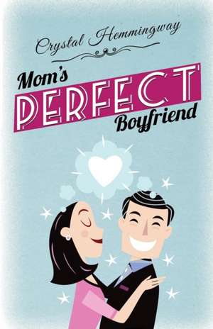 Mom's Perfect Boyfriend de Crystal Hemmingway