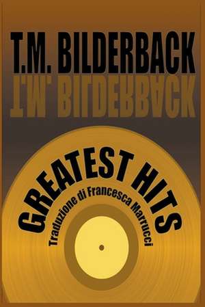 Greatest Hits de T. M. Bilderback