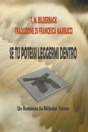 Se Tu Potessi Leggermi Dentro - Un Romanzo Su Nicholas Turner de T. M. Bilderback