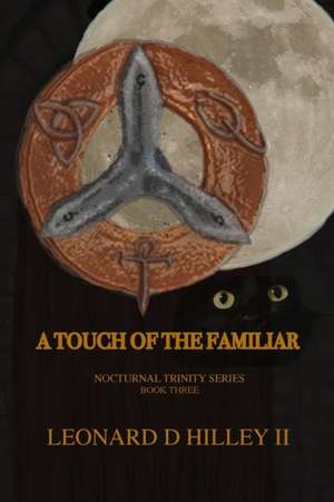 A Touch of the Familiar de Leonard D. Hilley II