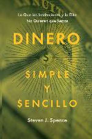 Dinero, Simple y Sencillo de Steven J Spence