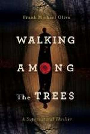 Walking Among the Trees de Frank Michael Oliva