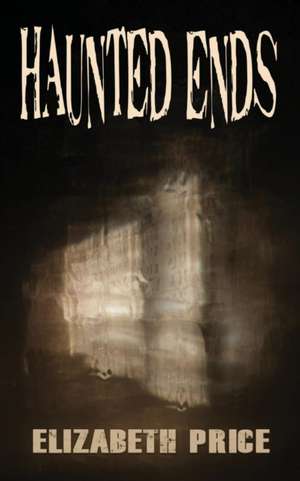 Haunted Ends de Elizabeth Price