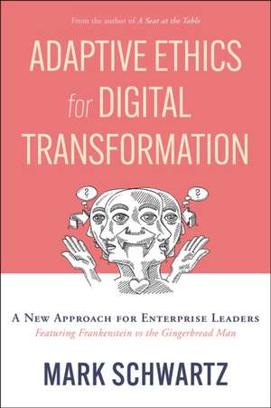 Adaptive Ethics for Digital Transformation de Mark Schwartz