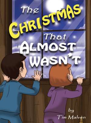 The Christmas That Almost Wasn't de Tim Malven