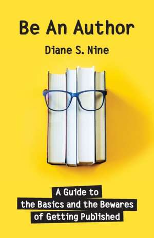 Be An Author de Diane S. Nine