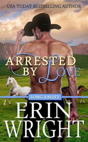 Arrested by Love de Erin Wright