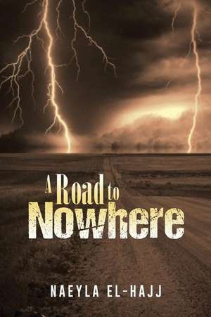 A Road to Nowhere de Naeyla El-Hajj