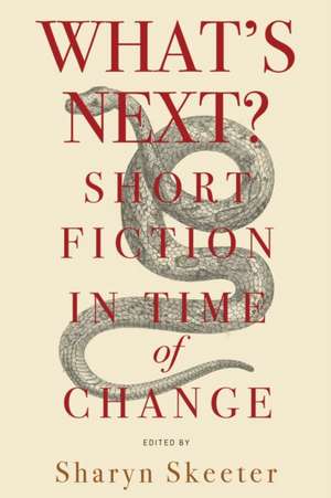 What's Next? Short Fiction in Time of Change de Sharyn Skeeter