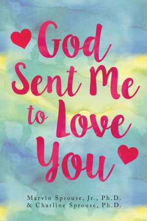 God Sent Me to Love You de Marvin Sprouse Jr.