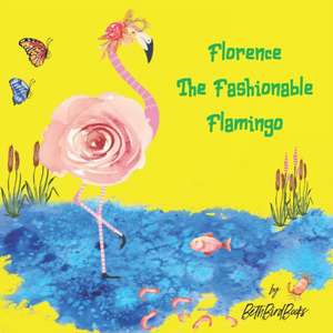 Florence The Fashionable Flamingo de Bethbirdbooks