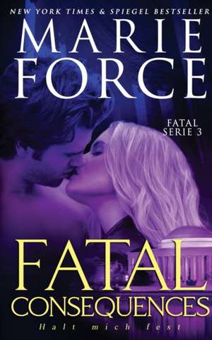 Fatal Consequences - Halt mich fest de Marie Force