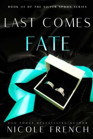 Last Comes Fate: A surprise pregnancy, grumpy-sunshine, second chance romance de Nicole French