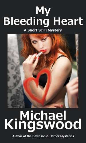 My Bleeding Heart de Michael Kingswood