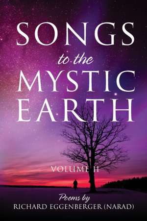 Songs to the Mystic Earth Volume II de Narad Richard M. Eggenberger