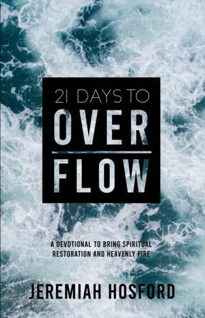 21 Days to Overflow de Jeremiah Hosford