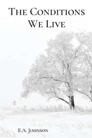 The Conditions We Live de E. a. Johnson