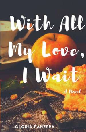 With All My Love, I Wait de Gloria Panzera