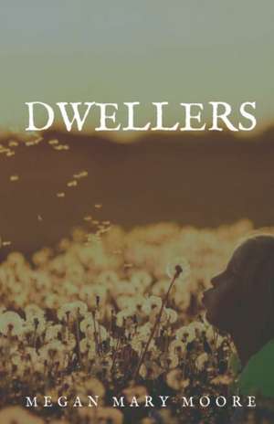 Dwellers de Megan Mary Moore