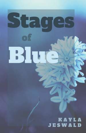 Stages of Blue de Kayla Jeswald