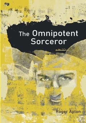 The Omnipotent Sorcerer de Roger Aplon