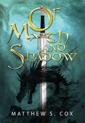 Of Myth and Shadow de Cox S Matthew