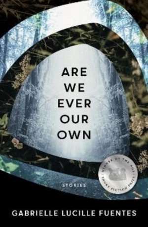 Are We Ever Our Own de Gabrielle Lucille Fuentes