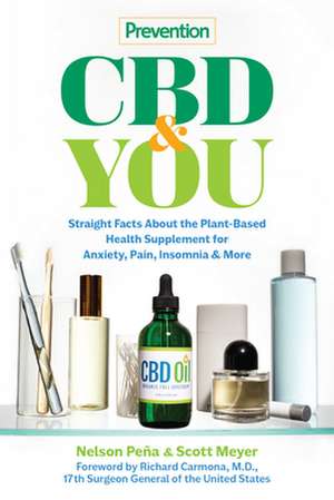 Prevention CBD & You: Straight Facts about the Plant-Based Health Supplement for Anxiety, Pain, Insomnia & More de Nelson Peña