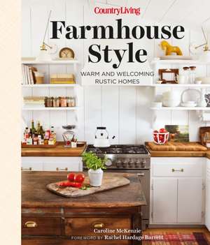 Country Living Farmhouse Style de Caroline McKenzie