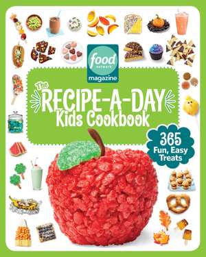 Food Network Magazine the Recipe-A-Day Kids Cookbook de Food Network Magazine