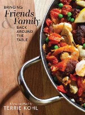 Bringing Friends and Family Back Around the Table de Terrie Kohl