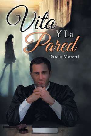 Vita Y La Pared de Darcia Moretti