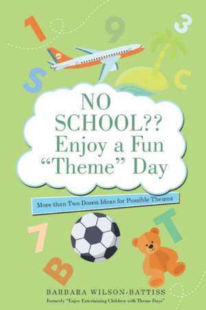 No School?? Enjoy a Fun "Theme" Day de Barbara Wilson-Battiss