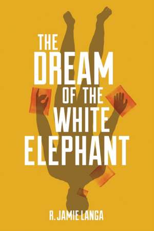 The Dream of the White Elephant de R. Jamie Langa