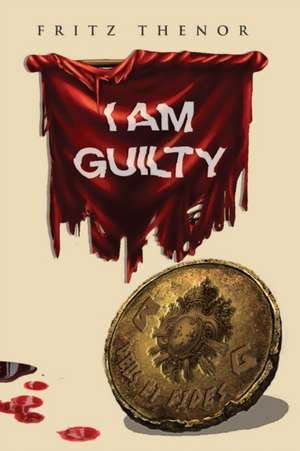 I Am Guilty de Fritz Thenor