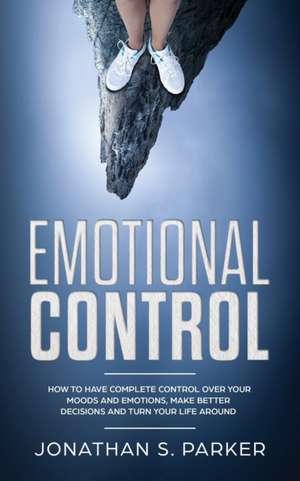 Emotional Control de Jonathan S. Parker