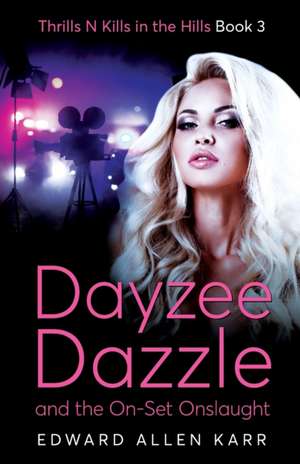 Dayzee Dazzle And The On-Set Onslaught de Edward Allen Karr