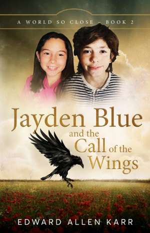 Jayden Blue and The Call of the Wings de Edward Allen Karr