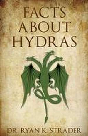 Facts About Hydras de Ryan K. Strader