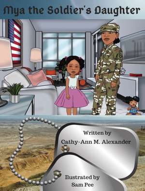 Mya the Soldier's Daughter de Cathy-Ann Alexander