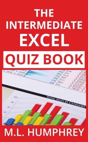 The Intermediate Excel Quiz Book de M. L. Humphrey