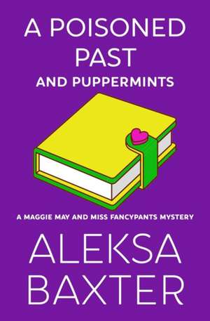 A Poisoned Past and Puppermints de Aleksa Baxter