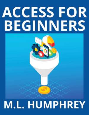 Access for Beginners de M. L. Humphrey