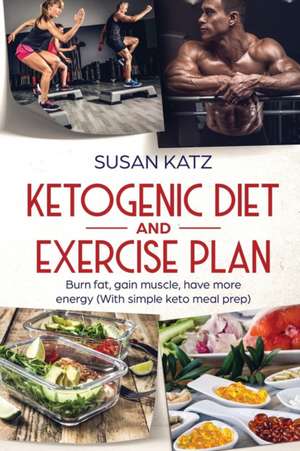 Ketogenic Diet and Exercise Plan de Susan Katz