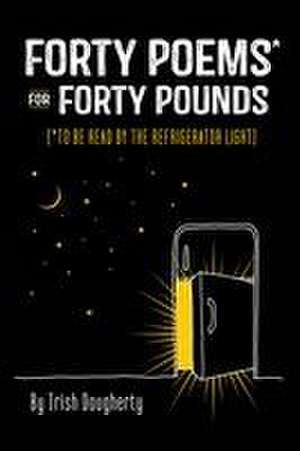 Forty Poems* for Forty Pounds de Dougherty Trish