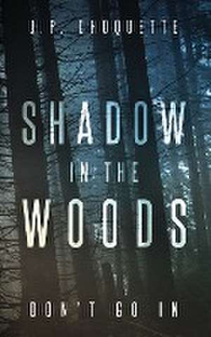 Shadow in the Woods de J. P. Choquette