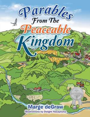 Parables from the Peaceable Kingdom de Marge Degraw